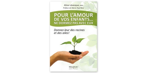 French Book: Pour l'amour de vos enfants... ne dormez pas avec eux. Donnez-leur des racines et des ailes!
